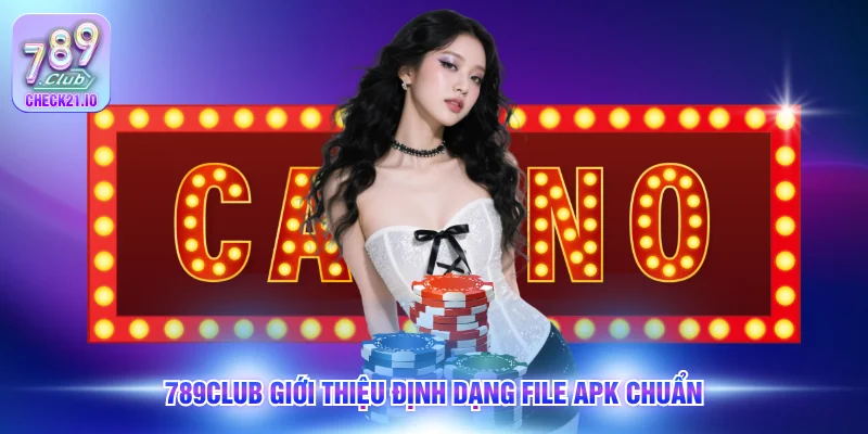 789Club giới thiệu định dạng file APK chuẩn