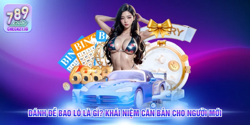 Đánh đề bao lô là gì? Khái niệm căn bản cho người mới