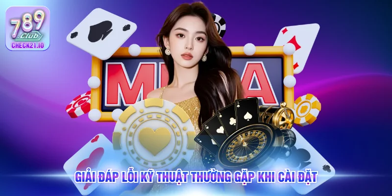 Giải đáp lỗi kỹ thuật thường gặp khi cài đặt