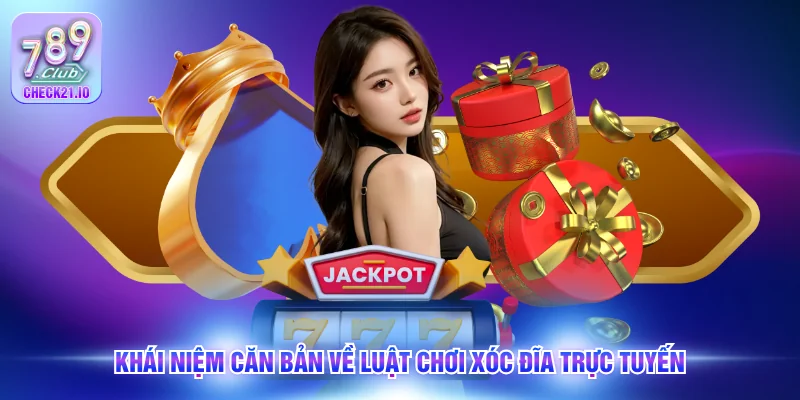 Khái niệm căn bản về luật chơi xóc đĩa trực tuyến