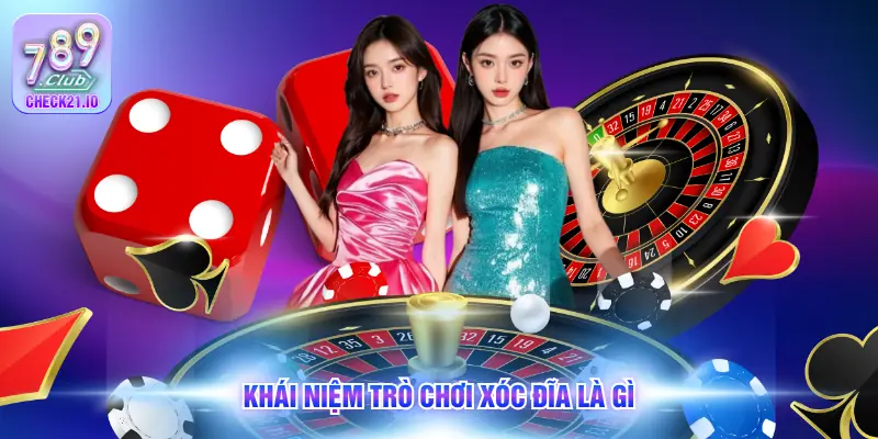 Khái niệm trò chơi xóc đĩa là gì