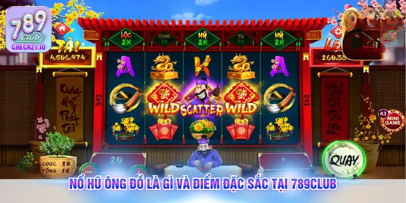 Nổ hũ Ông Đồ là gì và điểm đặc sắc tại 789Club