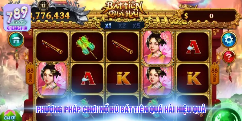Phương pháp chơi Nổ hũ Bát tiên quá hải hiệu quả