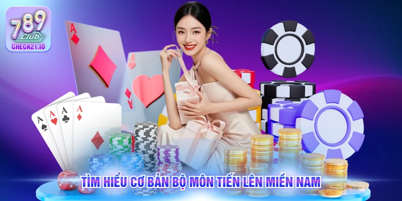 Tìm hiểu cơ bản bộ môn tiến lên miền nam