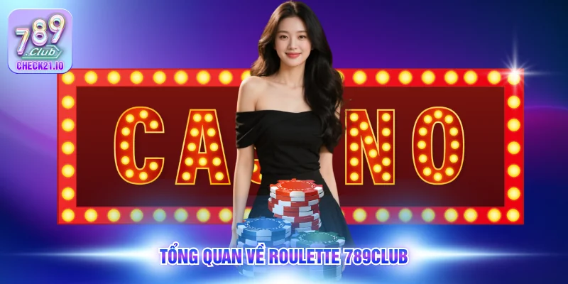 Tổng quan về roulette 789Club