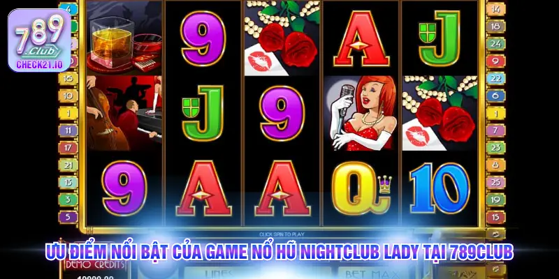 Ưu điểm nổi bật của game nổ hũ Nightclub Lady tại 789Club